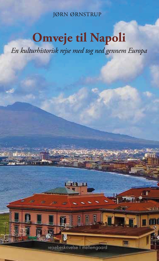 OMVEJE TIL NAPOLI - En kulturhistorisk rejse med tog ned gennem Europa (lydbog) af Jørn Ørnstrup
