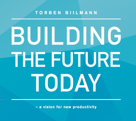 Building The Future Today (e-bog) af Torben Biilmann