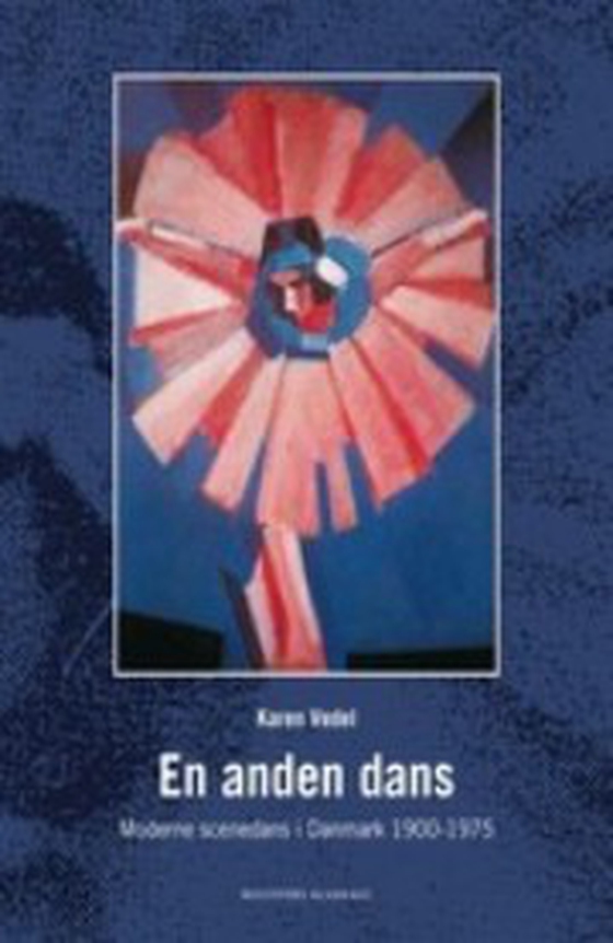 En anden dans - Moderne scenedans i Danmark 1900-1975 (e-bog) af Karen Vedel
