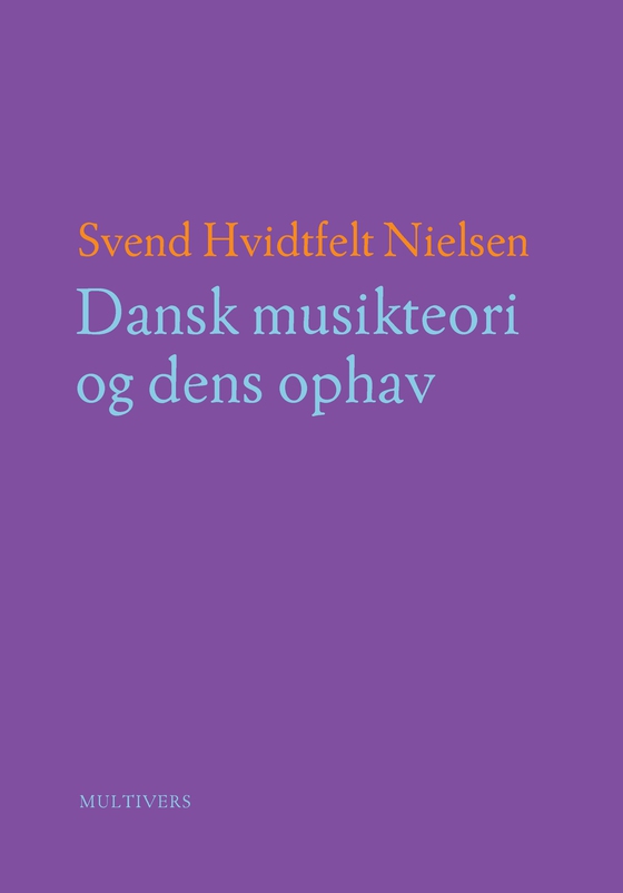 Dansk musikteori og dens ophav (e-bog) af Svend Hvidtfelt Nielsen