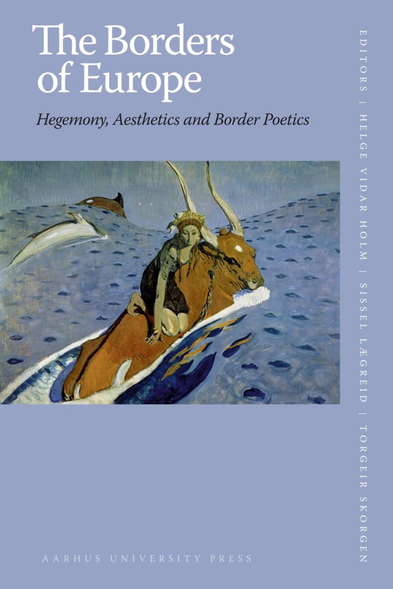 The Borders of Europe - Hegemony, Aesthetics and Border Poetics (e-bog) af n a