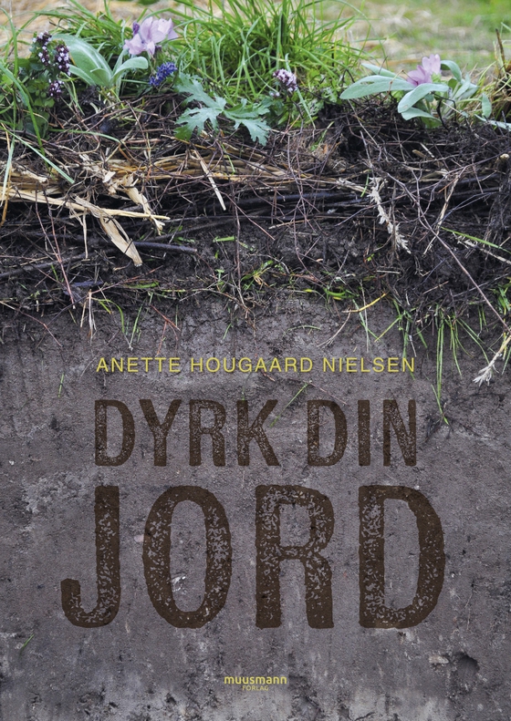 Dyrk din jord (e-bog) af Anette Hougaard Nielsen