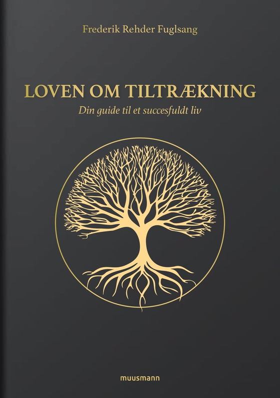 Loven om tiltrækning - Din guide til et succesfuldt liv (e-bog) af Frederik Rehder Fuglsang