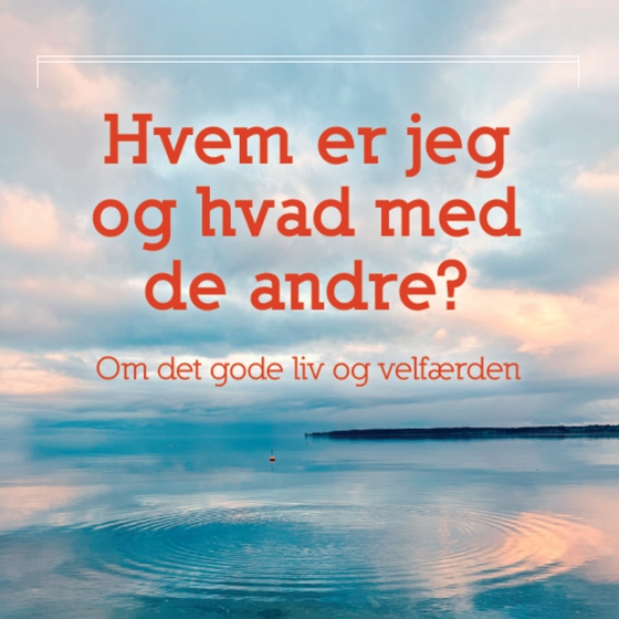 Hvem er jeg – og hvad med de andre? - Om det gode liv og velfærden (e-bog) af Henrik Ørnstrup