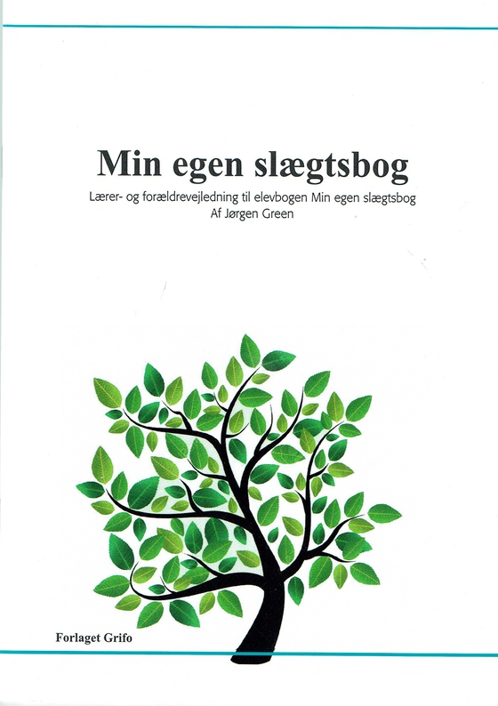 Min egen slægtsbog - Lærer- og forældrebog til elevbogen »Min egen slægtsbog« (e-bog) af Jørgen Green