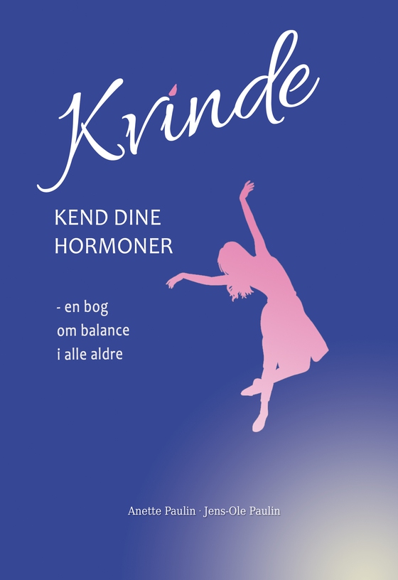 Kvinde kend dine hormoner - - en bog om balance i alle aldre (lydbog) af Anette Paulin