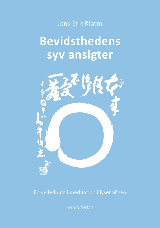 Bevidsthedens syv ansigter - En vejledning i meditation i lyset af zen (e-bog) af Jens-Erik Risom Petersen