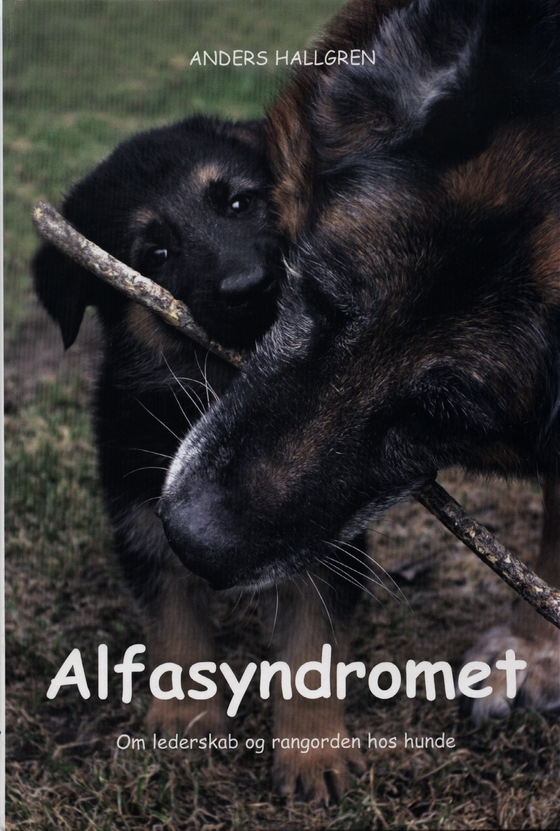 Alfasyndromet - Om lederskab og rangorden hos hunde (e-bog) af Anders Hallgren