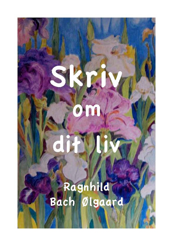 Skriv om dit liv (e-bog) af Ragnhild Bach Ølgaard