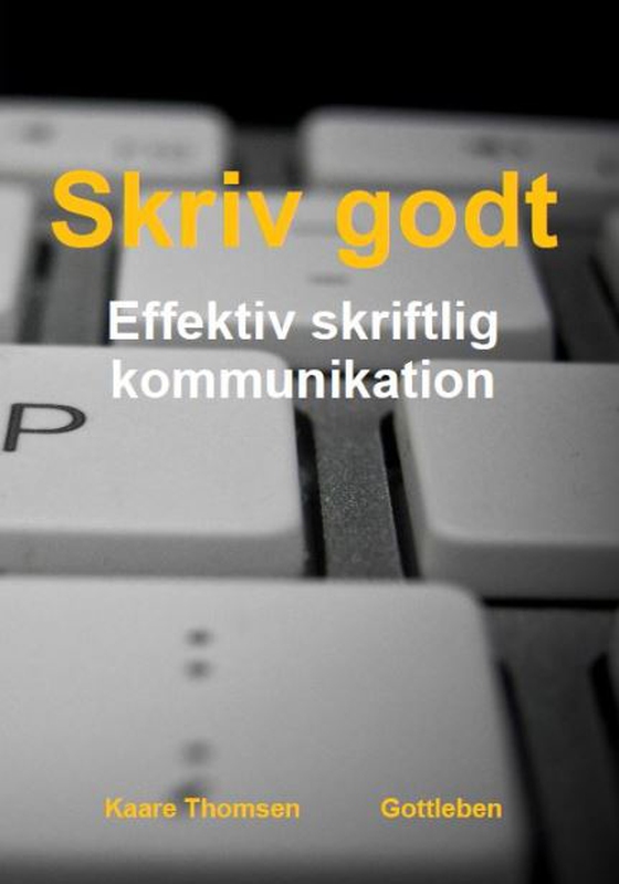 Skriv godt - effektiv skriftlig kommunikation (e-bog) af Kaare Thomsen