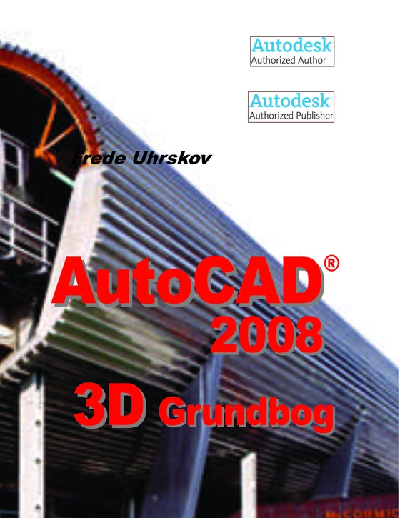 AutoCAD 2008 3D Grundbog (e-bog) af Frede Uhrskov
