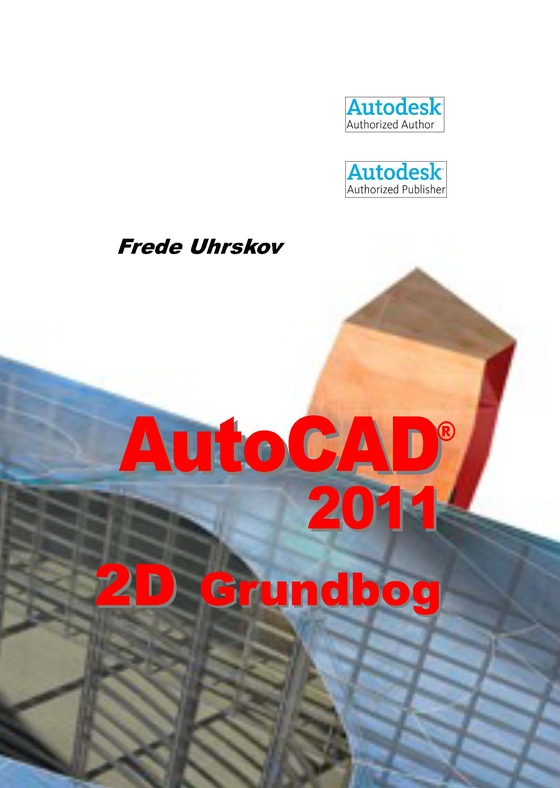 AutoCAD 2011 2D Grundbog (e-bog) af Frede Uhrskov