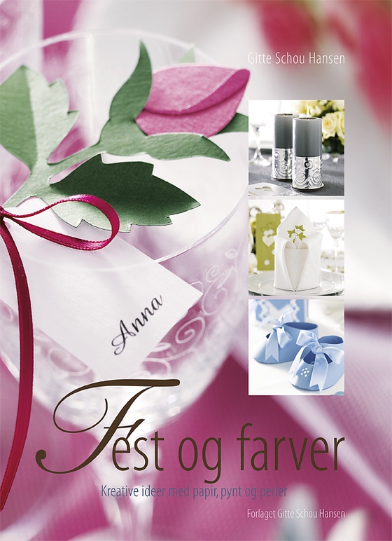 Fest og farver - Kreative ideer med papir, pynt og perler (e-bog) af Gitte Schou Hansen