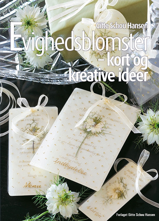 Evighedsblomster - kort og kreative ideer (e-bog) af Gitte Schou Hansen