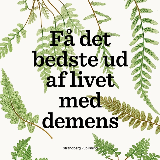 Få det bedste ud af livet med demens (lydbog) af Lise Penter Madsen