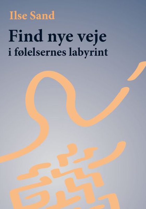 Find nye veje i følelsernes labyrint (lydbog) af Ilse Sand