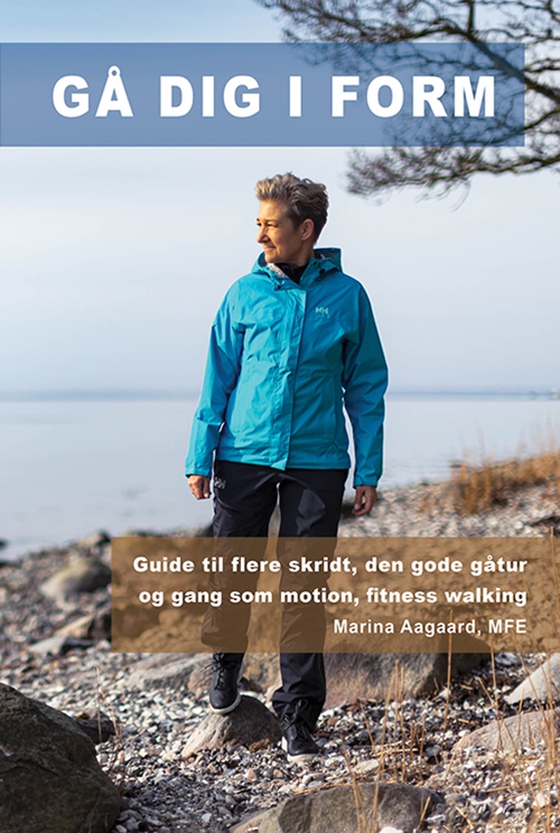 Gå dig i form - Guide til flere skridt, den gode gåtur og gang som motion, fitness walking  (e-bog) af Marina Aagaard Salminen