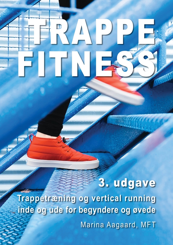 Trappe Fitness 3. udgave - Trappetræning og vertical running inde og ude for begyndere og øvede (e-bog) af Marina Aagaard