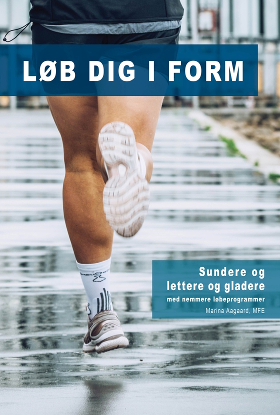 Løb dig i form - Sundere og lettere og gladere med nemmere løbeprogrammer (e-bog) af Marina Aagaard