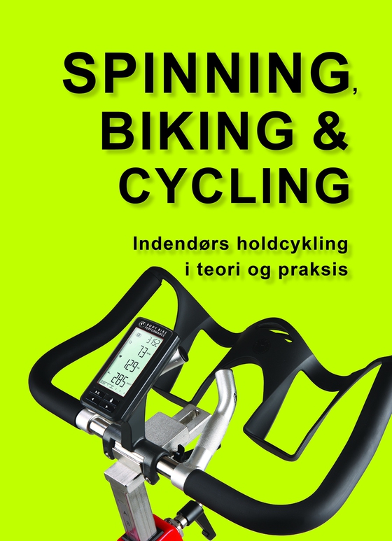 Spinning, biking & cycling - Indendørs holdcykling i teori og praksis (e-bog) af Marina Aagaard