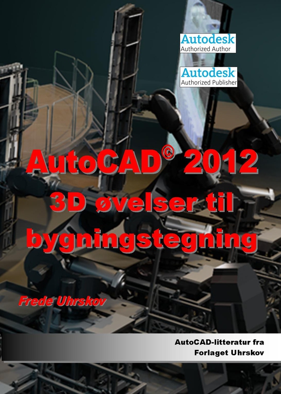 AutoCAD 2012 3D øvelser til bygningstegning (e-bog) af Frede Uhrskov