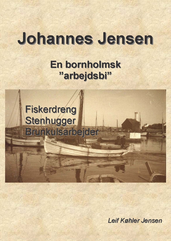 Johannes Jensen - En bornholmsk "arbejdsbi" (e-bog) af Leif Køhler Nielsen