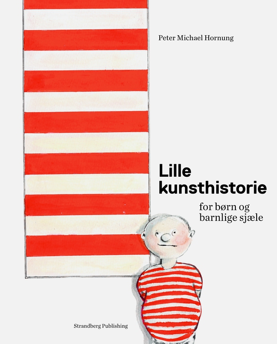 Lille kunsthistorie for børn og barnlige sjæle (e-bog) af Peter Michael Hornung