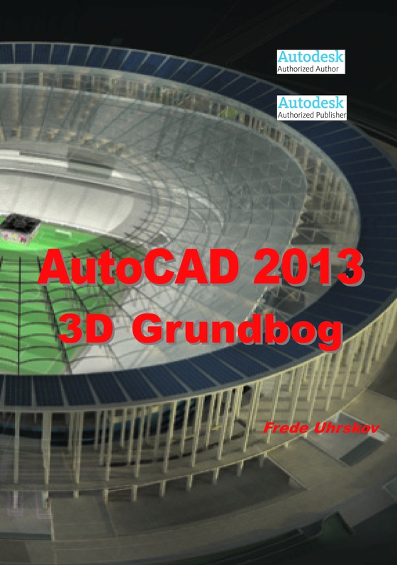 AutoCAD 2013 3D Grundbog (e-bog) af Frede Uhrskov