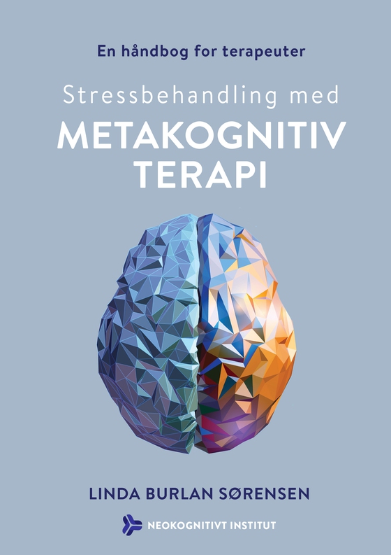 Stressbehandling med metakognitiv terapi - - en håndbog for terapeuter (e-bog) af Linda Burlan Sørensen