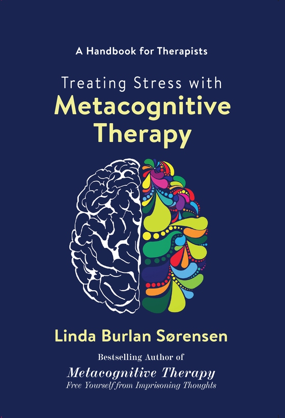 Treating Stress with Metacognitive Therapy (e-bog) af Linda Burlan Sørensen