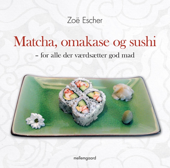 Matcha, omakase og sushi – for alle der værdsætter god mad (e-bog) af Zoë Escher