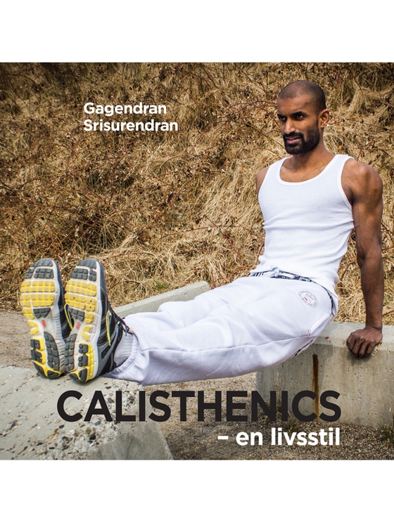 Calisthenics - – en livsstil (e-bog) af Gagendran Srisurendran