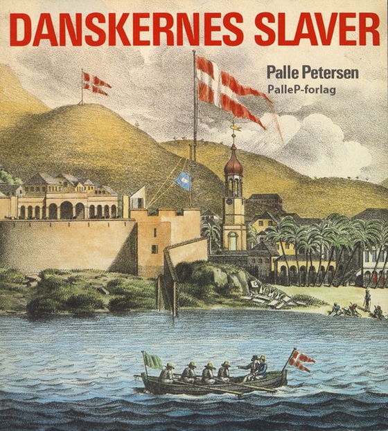 DANSKERNES SLAVER - fra Guldkysten til Dansk Vestindien