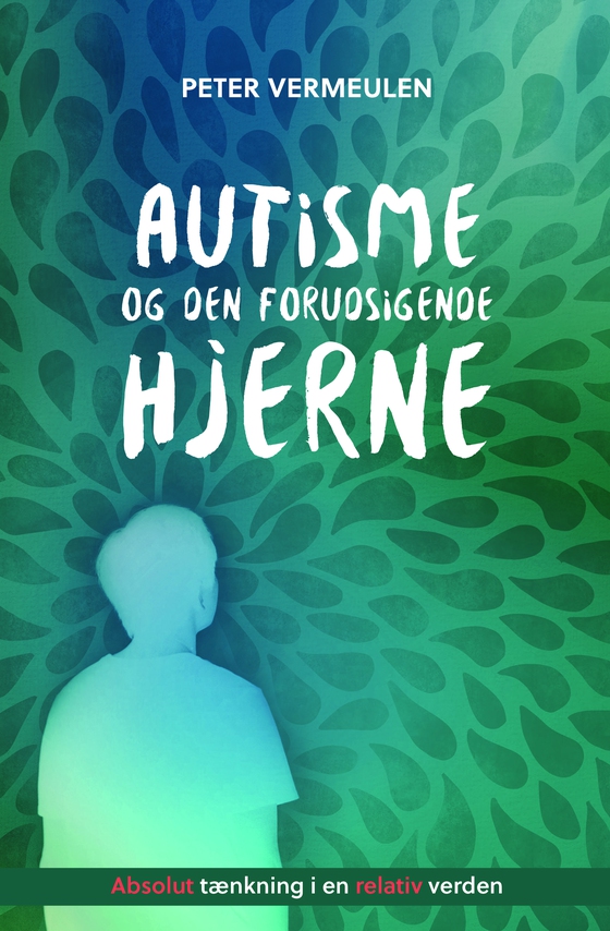 Autisme og den forudsigende hjerne  - Absolut tænkning i en relativ verden  (e-bog) af Peter  Vermeulen