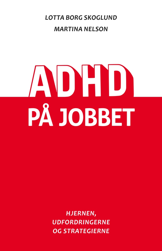 ADHD på jobbet  - Hjernen, udfordringerne og strategien  (e-bog) af Martina Nelson