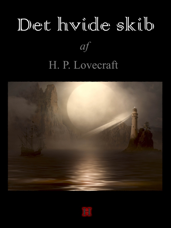 Det hvide skib - H. P. Lovecrafts kronologiske værker nr. 9 (e-bog) af H. P. Lovecraft