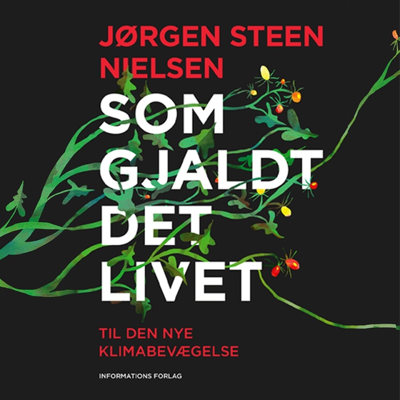 Som gjaldt det livet  - Til den nye klimabevægelse  (lydbog) af Jørgen Steen  Nielsen