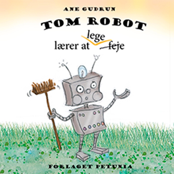 Tom Robot lærer at lege (e-bog) af Ane Gudrun