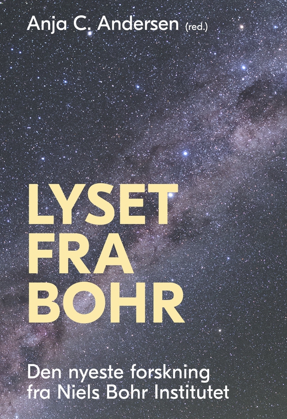 Lyset fra Bohr - Den nyeste forskning fra Niels Bohr Institutet (e-bog) af Anja C. Andersen