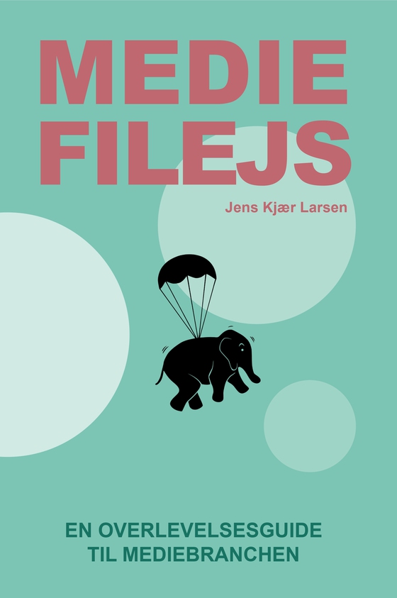 Mediefilejs - En overlevelsesguide til mediebranchen (e-bog) af Jens Kjær Larsen