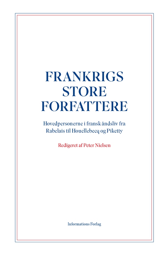 Frankrigs store forfattere - Hovedpersonerne i fransk åndsliv fra Rabelais til Houllebecq og Piketty (e-bog) af Peter  Nielsen