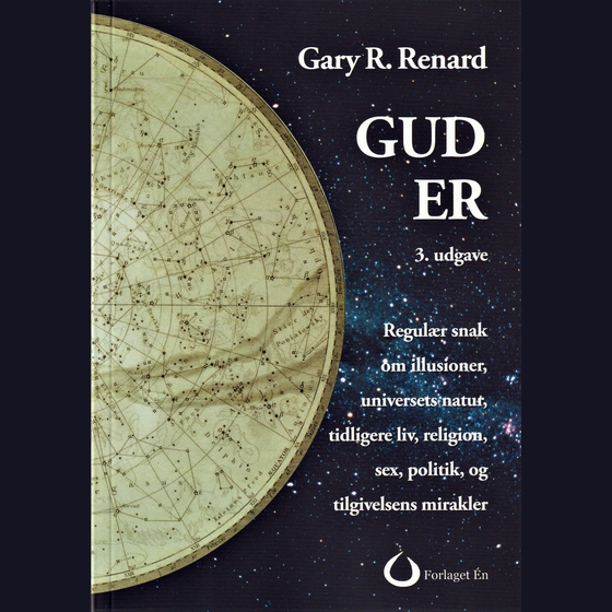 GUD ER (3. udgave) - Regulær snak om illusioner, universets natur, tidligere liv, religion, sex, politik, og tilgivelsens mirakler (lydbog) af Gary Roland Renard