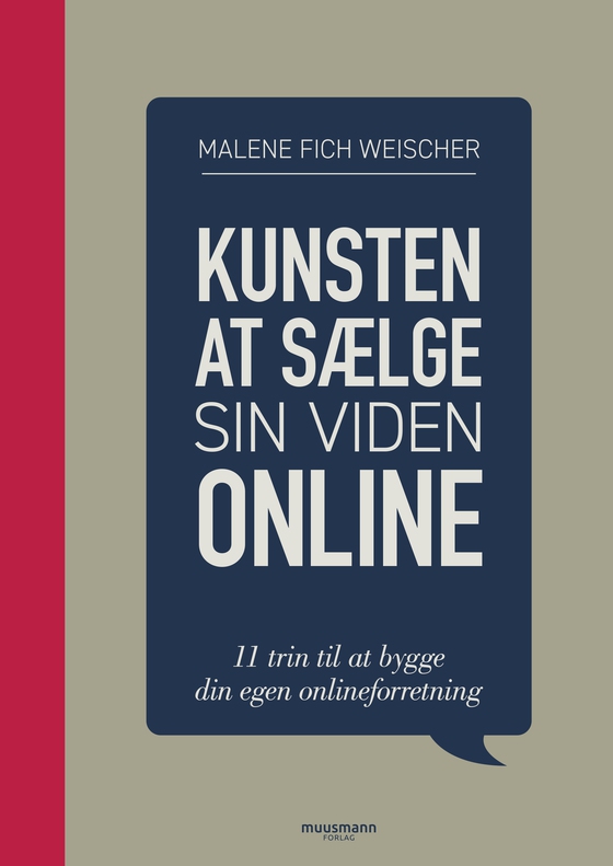 Kunsten at sælge sin viden online - 11 trin til at bygge din egen onlineforretning (e-bog) af Malene Fich Weischer