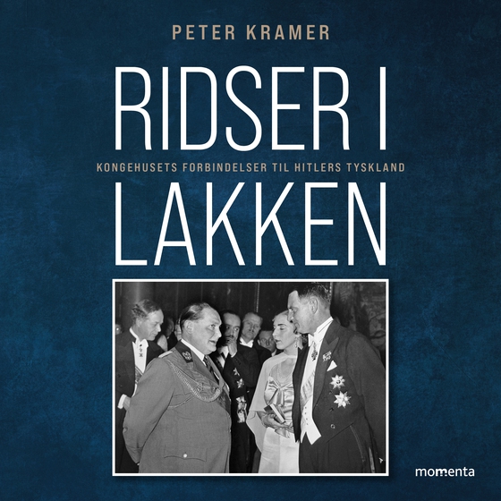 Ridser i lakken - Kongehusets forbindelser til Hitlers Tyskland (lydbog) af Peter Kramer