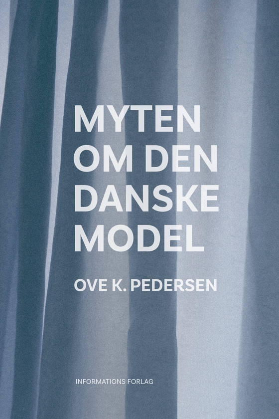 Myten om den danske model (e-bog) af Ove K. Pedersen