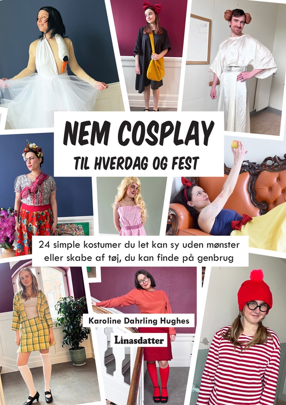 NEM COSPLAY til hverdag og fest - 24 simple kostumer du let kan sy uden mønster eller skabe af tøj, du kan finde på genbrug (e-bog) af Karoline Dahrling Hughes