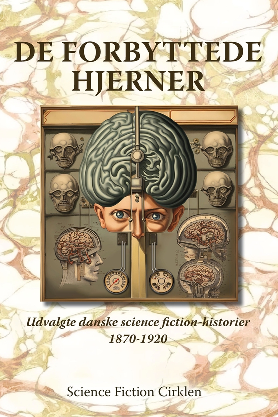 De forbyttede hjerner - Udvalgte danske science fiction-historier 1870-1920 (e-bog) af Maria Behrens