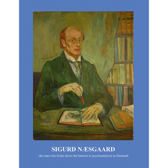 Sigurd Næsgaard - the man who broke down the barriers to psychoanalysis in Denmark (e-bog) af Stig Dankert Hjort