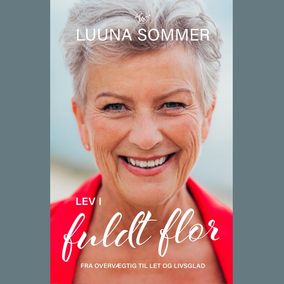 Lev i fuldt flor - Fra overvægtig til let og livsglad (lydbog) af Luuna Sommer