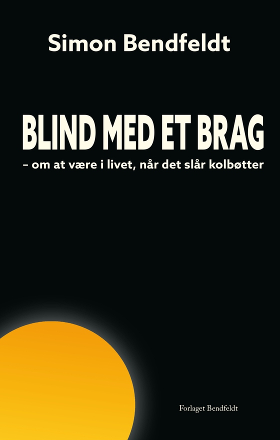 Blind med et brag - – om at være i livet, når det slår kolbøtter (lydbog) af Simon Bendfeldt